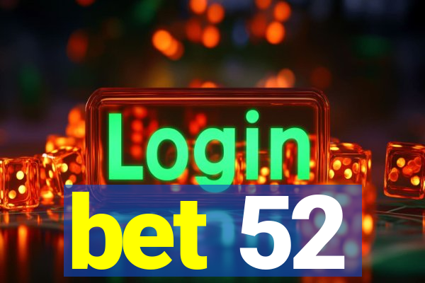 bet 52