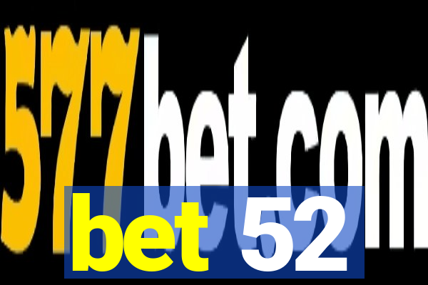 bet 52