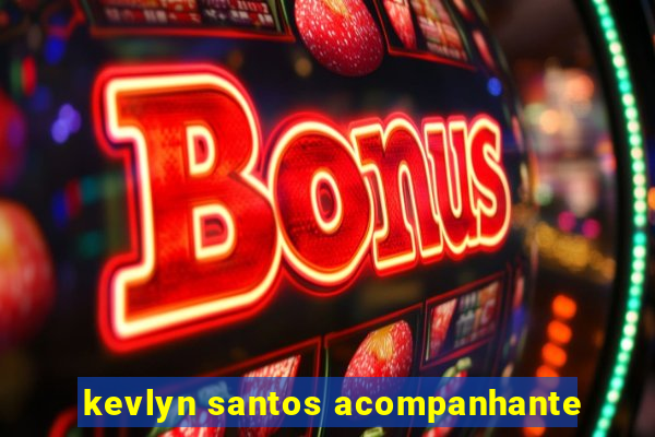 kevlyn santos acompanhante