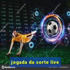 jogada da sorte live