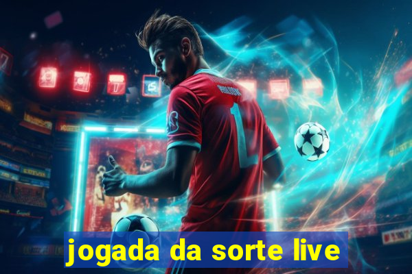 jogada da sorte live