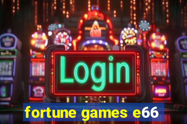 fortune games e66