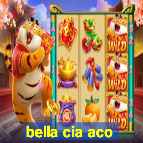 bella cia aco