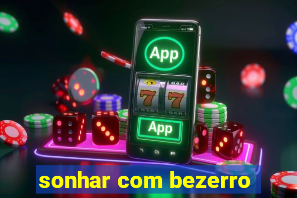 sonhar com bezerro