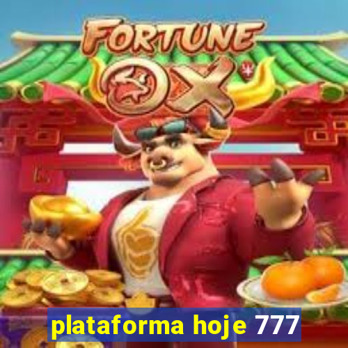 plataforma hoje 777