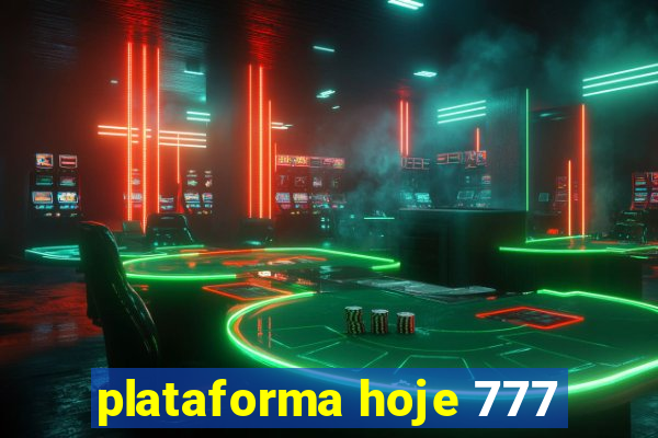 plataforma hoje 777