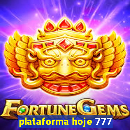 plataforma hoje 777