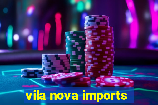 vila nova imports