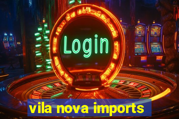 vila nova imports