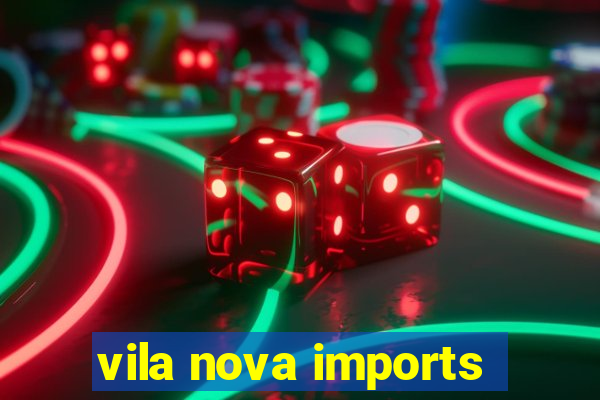 vila nova imports