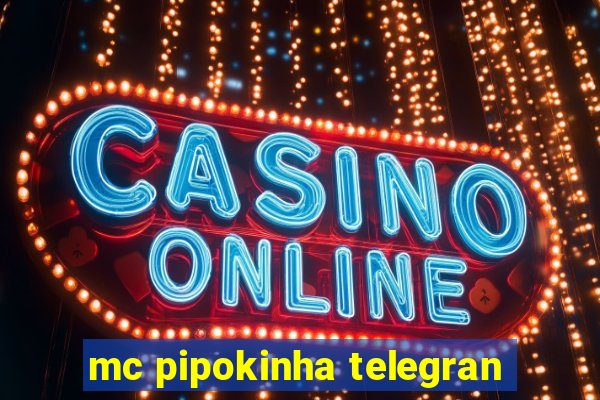 mc pipokinha telegran