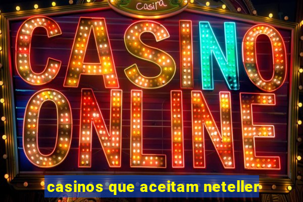 casinos que aceitam neteller