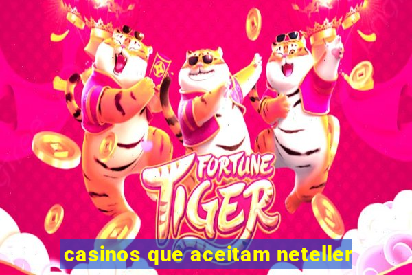 casinos que aceitam neteller