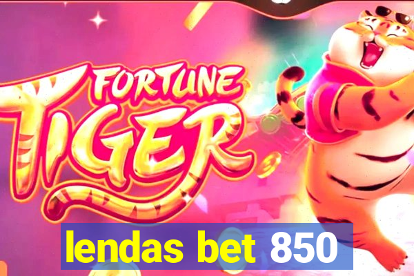 lendas bet 850