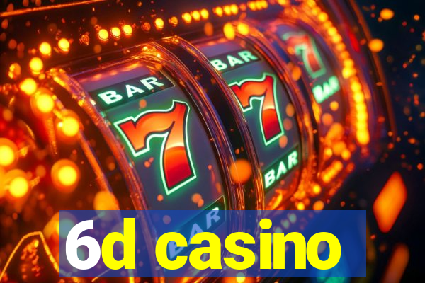 6d casino