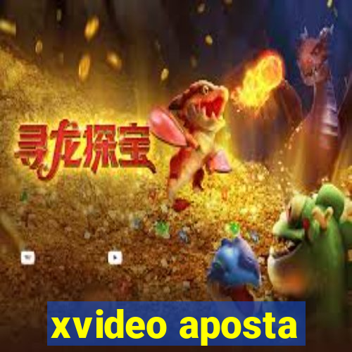 xvideo aposta