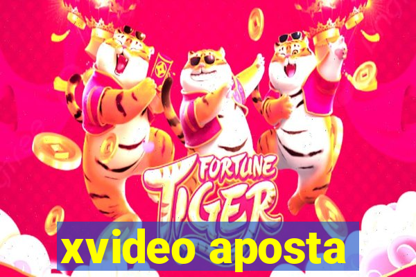 xvideo aposta