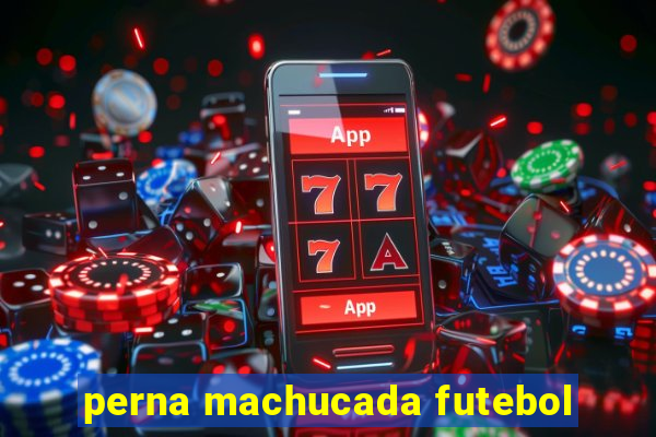 perna machucada futebol