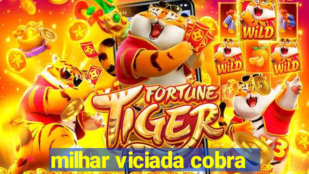 milhar viciada cobra