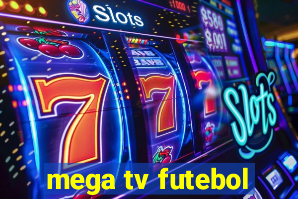 mega tv futebol