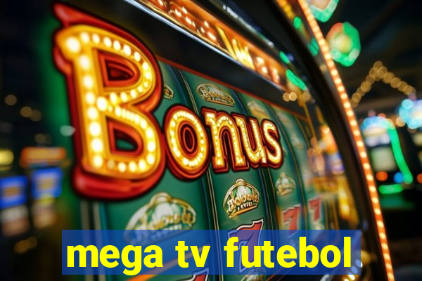 mega tv futebol