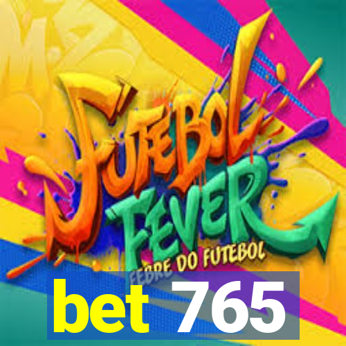 bet 765