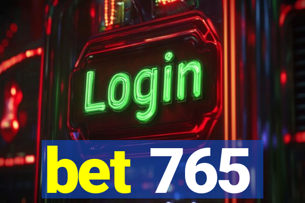 bet 765