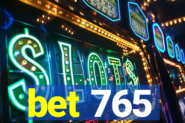 bet 765