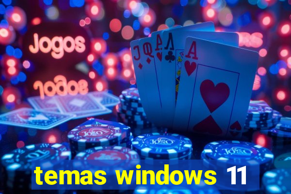 temas windows 11