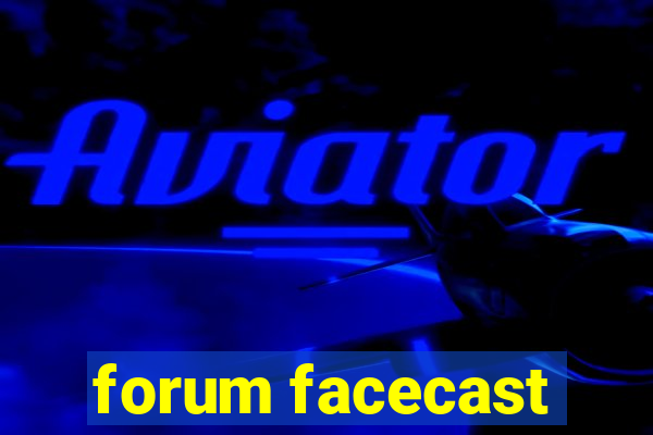 forum facecast