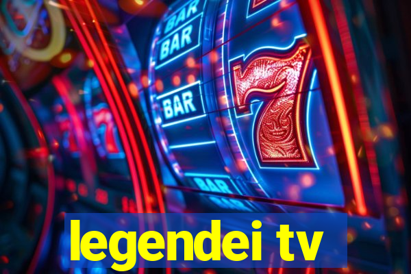 legendei tv