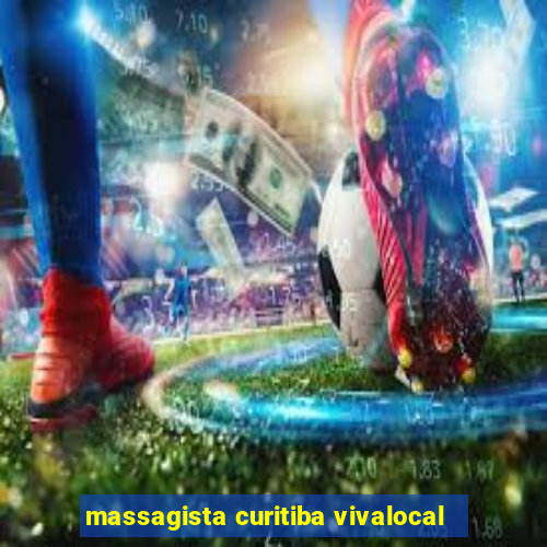 massagista curitiba vivalocal