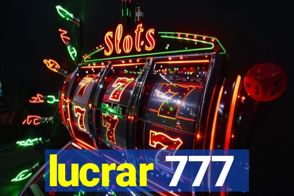 lucrar 777