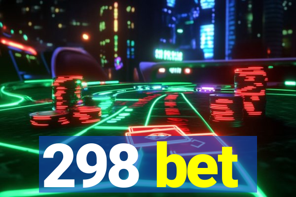 298 bet