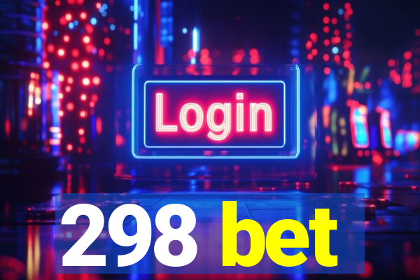 298 bet