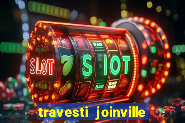 travesti joinville vila nova