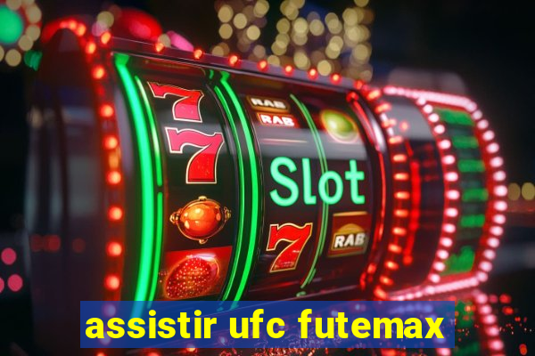 assistir ufc futemax