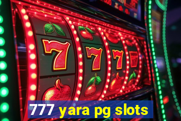 777 yara pg slots