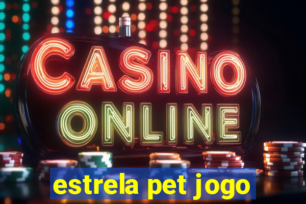 estrela pet jogo