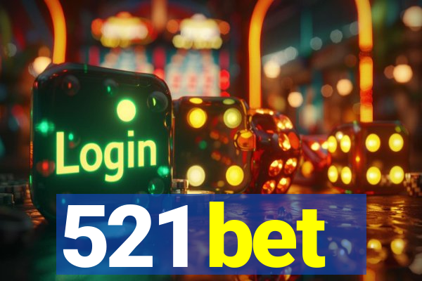 521 bet