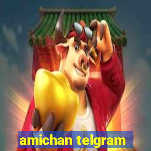 amichan telgram