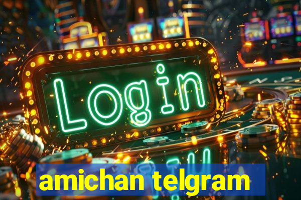 amichan telgram