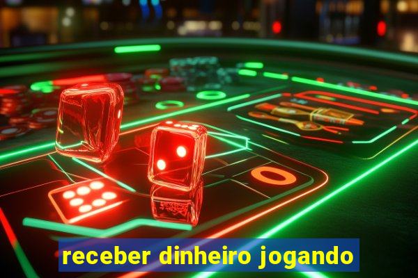 receber dinheiro jogando