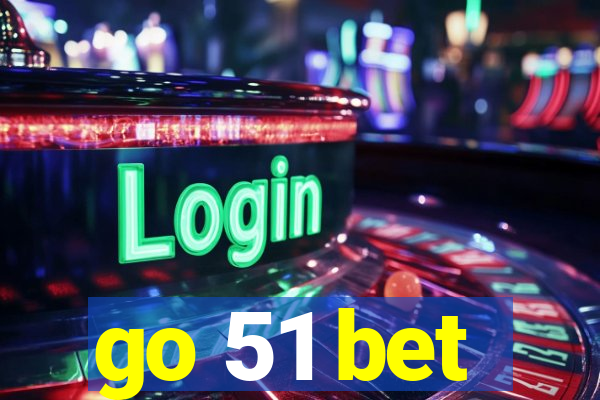 go 51 bet