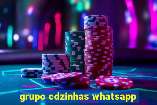 grupo cdzinhas whatsapp