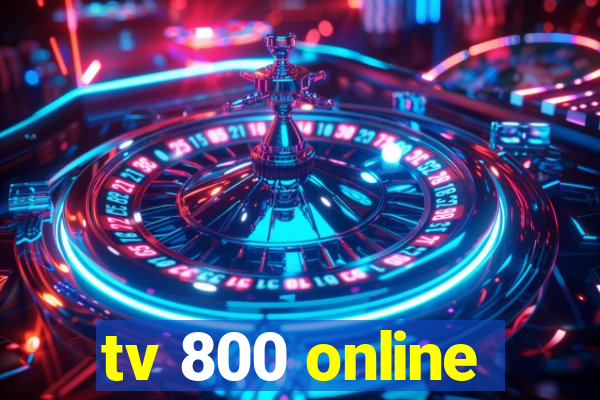 tv 800 online