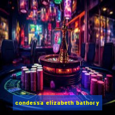 condessa elizabeth bathory