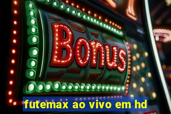 futemax ao vivo em hd