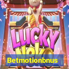 Betmotionbnus