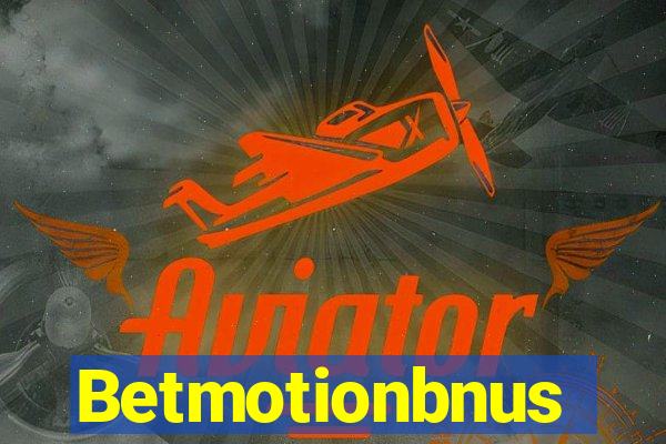 Betmotionbnus